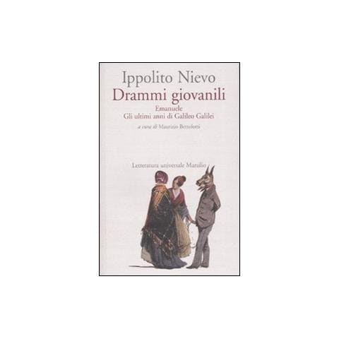 Ippolito Nievo - Drammi giovanili. Emanuele-Gli ultimi anni di Galileo Galilei - Foto 1