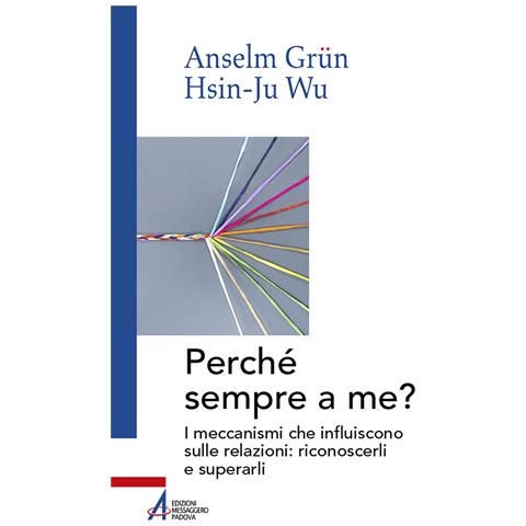 Anselm Grün - Perché sempre a me? I meccanismi che influiscono sulle relazioni: riconoscerli e superarli - Foto 1