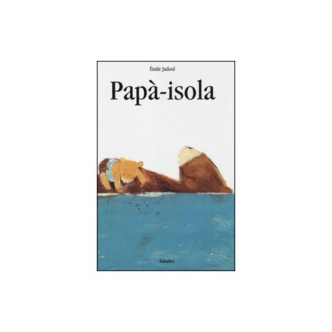 Émile Jadoul - Papà-isola. Ediz. a colori - Foto 1