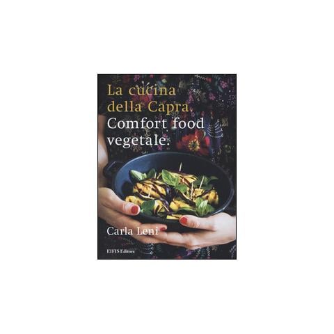 Carla Leni - La cucina della capra. Comfort food vegetale. Ediz. illustrata - Foto 1