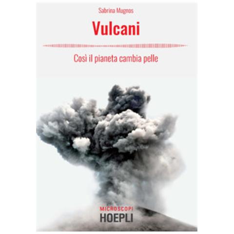 Sabrina Mugnos - Vulcani. Così Il Pianeta Cambia Pelle - Foto 2