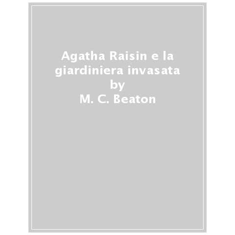 M. C. Beaton - La Giardiniera Invasata. Agatha Raisin - Foto 1