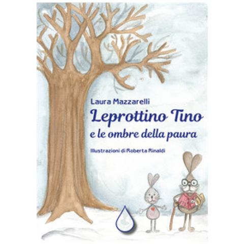 Laura Mazzarelli - Leprottino Tino E Le Ombre Della Paura. Ediz. Illustrata - Foto 1