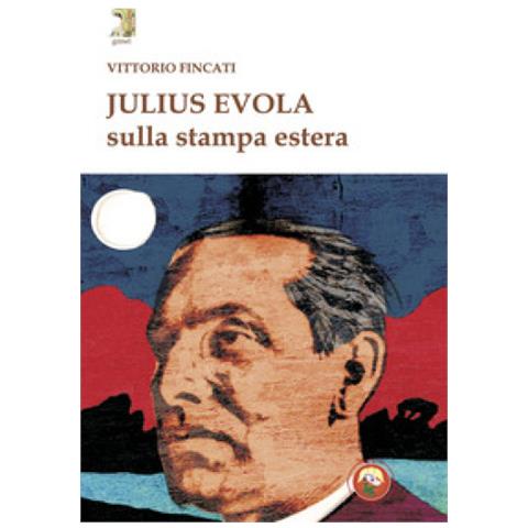 Vittorio Fincati - Julius Evola Sulla Stampa Estera - Foto 1