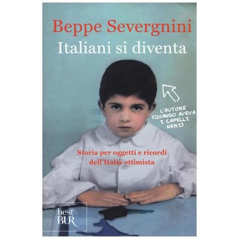 Beppe Severgnini - Italiani si diventa. Storia per oggetti e ricordi dell'Italia ottimista - Foto 1