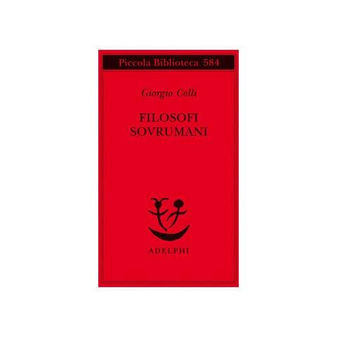 Giorgio Colli - Filosofi sovrumani - Foto 1