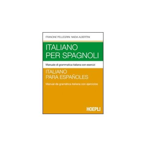 Francine Pellegrini - Italiano per spagnoli. Manuale di grammatica italiana con esercizi - Foto 1