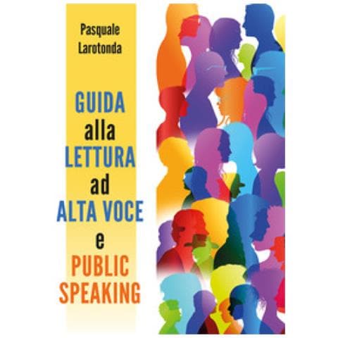 Pasquale Larotonda - Guida Alla Lettura Ad Alta Voce E Public Speaking - Foto 1