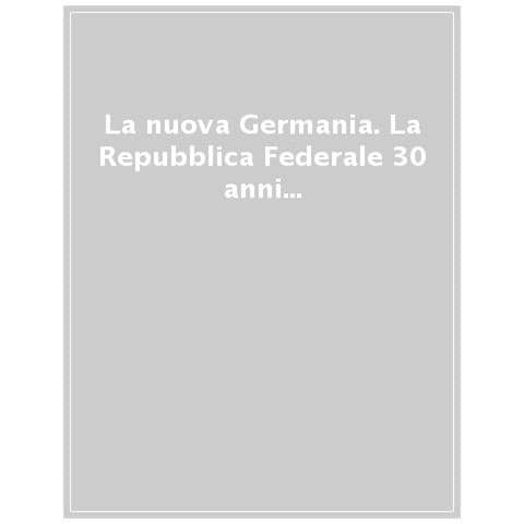 Aldo Venturelli - La nuova Germania. La Repubblica Federale 30 anni dopo la riunificazione - Foto 1