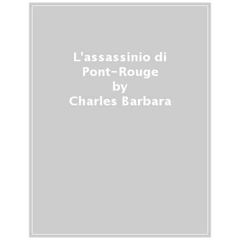 Charles Barbara - L'assassinio Di Pont-rouge - Foto 1