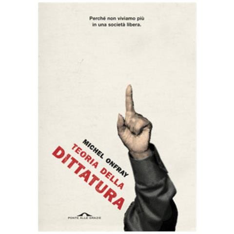 Michel Onfray - Teoria Della Dittatura. Preceduto Da «orwell E L'impero Di Maastricht» - Foto 1