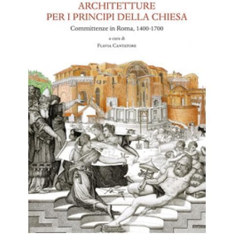 Barbara Jatta - Architetture per i principi della Chiesa. Committenze in Roma 1400-1700 - Foto 1