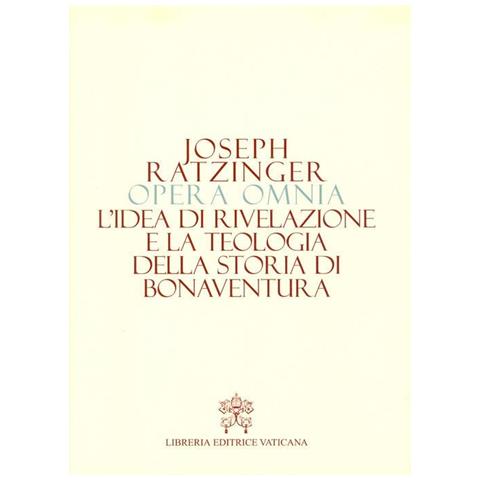 Benedetto XVI (Joseph Ratzinger) - Opera omnia di Joseph Ratzinger. Vol. 2: L' idea di rivelazione e la teologia della storia di Bonaventura - Foto 1