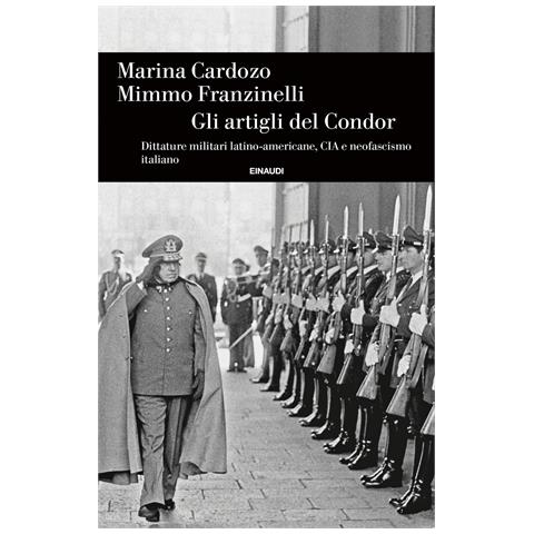 Marina Cardozo - Gli artigli del Condor. Dittature militari latino-americane, CIA e neofascismo italiano - Foto 1