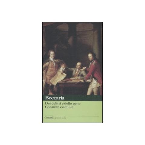 Cesare Beccaria - Dei delitti e delle pene-Consulte criminali - Foto 1