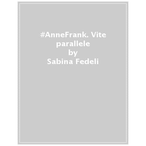 Sabina Fedeli - #AnneFrank. Vite parallele - Foto 1