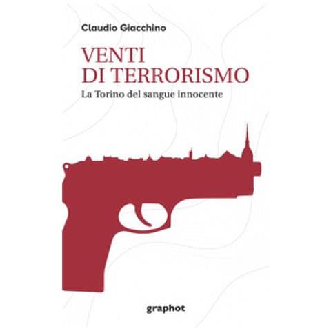 Claudio Giacchino - Venti Di Terrorismo. La Torino Del Sangue Innocente - Foto 1