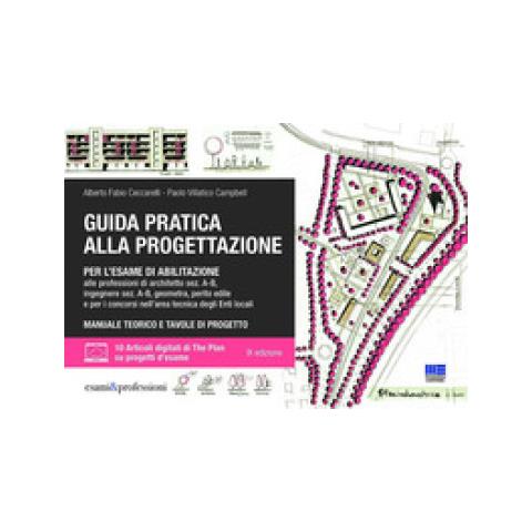 Guida Pratica Alla Progettazione Per L'esame Di Abilitazione Alle Professioni Di Architetto Sez. A-b, Ingegnere Sez. A-b, Geometra, Perito Edile E Per I Concorsi Nell'area Tecnica Degli Enti Locali. C - Foto 1