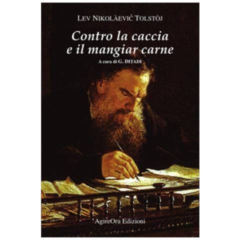 Lev Tolstoj - Contro la caccia e il mangiar carne - Foto 1