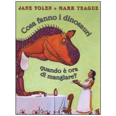 Jane Yolen - Cosa fanno i dinosauri quando è ora di mangiare? Ediz. illustrata - Foto 2