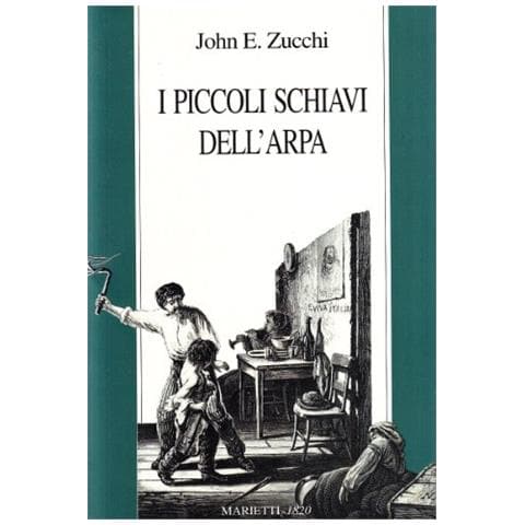 John Zucchi - I piccoli schiavi dell'arpa. Storie di bambini italiani a Parigi, Londra e New York nell'Ottocento - Foto 1
