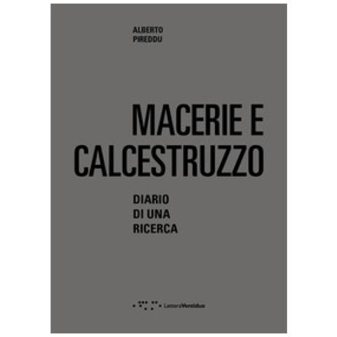 Alberto Pireddu - Macerie E Calcestruzzo. Diario Di Una Ricerca - Foto 1