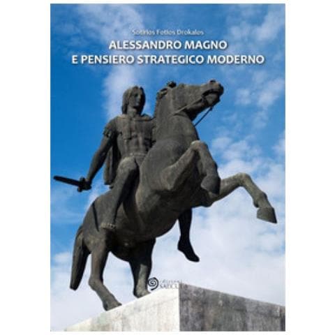 Sotirios Fotios Drokalos - Alessandro Magno E Pensiero Strategico Moderno - Foto 1