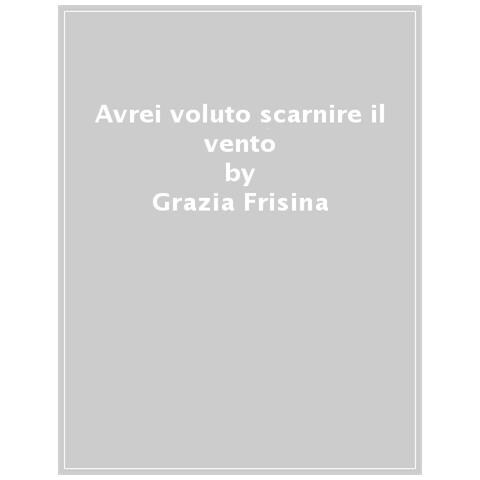 Grazia Frisina - Avrei Voluto Scarnire Il Vento - Foto 1