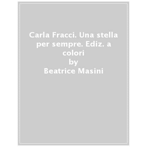 Beatrice Masini - Carla Fracci, Una Stella Per Sempre. Ediz. A Colori - Foto 1