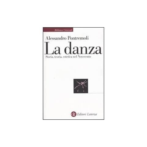 Alessandro Pontremoli - La danza. Storia, teoria, estetica nel Novecento - Foto 1
