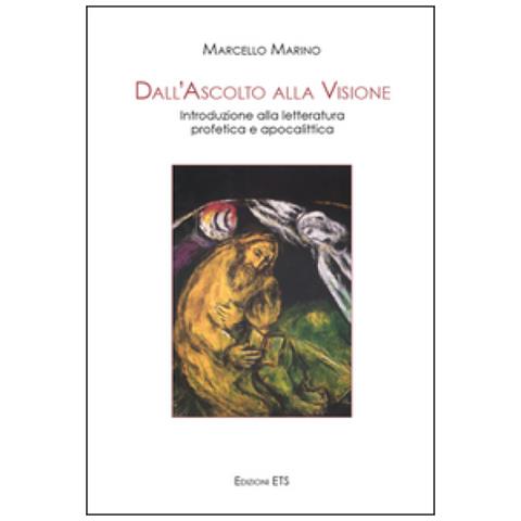Marcello Marino - Dall'ascolto alla visione. Introduzione alla letteratura profetica e apocalittica - Foto 2