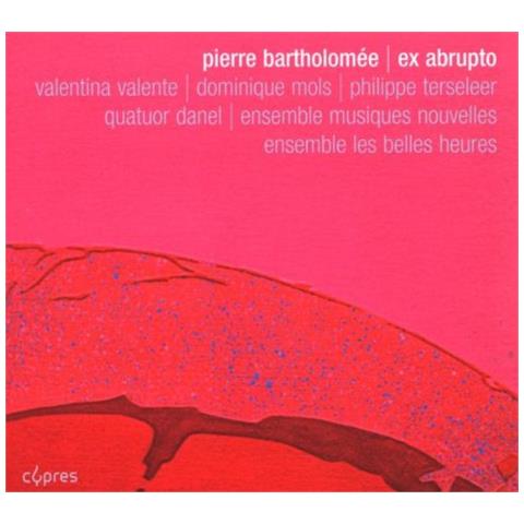 Dominique Mols Valentina Valente Philippe Terseleer - Pierre Bartholomee: Ex Abrupto (2 Cd) - Foto 1