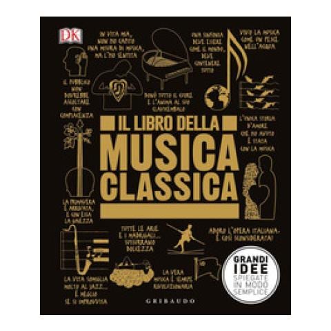 Anna Fontebuoni - Il libro della musica classica. Grandi idee spiegate in modo semplice - Foto 1