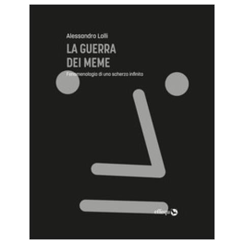 Alessandro Lolli - La Guerra Dei Meme. Fenomenologia Di Uno Scherzo Infinito - Foto 1