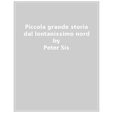 Peter Sís - Piccola Grande Storia Dal Lontanissimo Nord. Ediz. A Colori - Foto 1