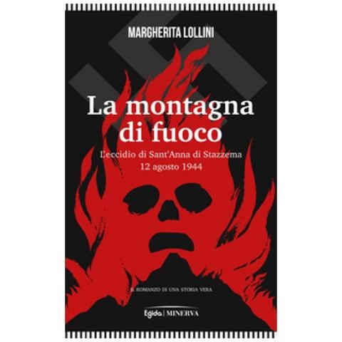 Margherita Lollini - La montagna di fuoco. L’eccidio di Sant’Anna di Stazzema 12 agosto 1944 - Foto 1