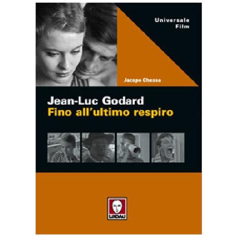 Jacopo Chessa - Jean-Luc Godard. Fino all'ultimo respiro - Foto 1