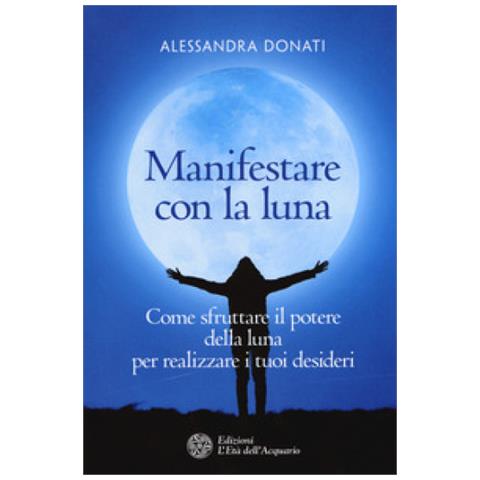 Alessandra Donati - Manifestare Con La Luna - Disponibile dal 14/06/2018 - Foto 2