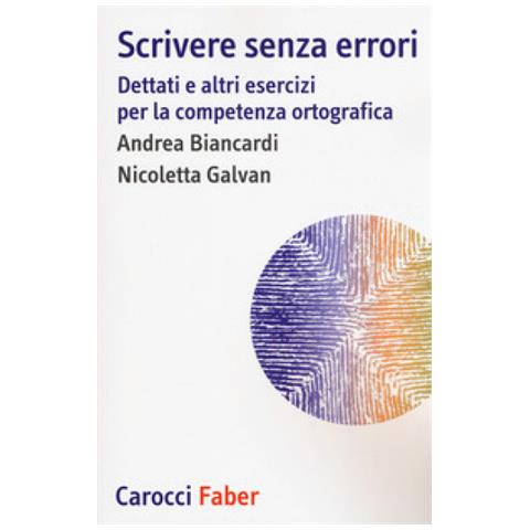 Andrea Biancardi - Scrivere senza errori. Dettati e altri esercizi per la competenza ortografica - Foto 1