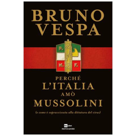 Bruno Vespa - Perché L'italia Amò Mussolini (e Come È Sopravvissuta Alla Dittatura Del Virus)  - Foto 2