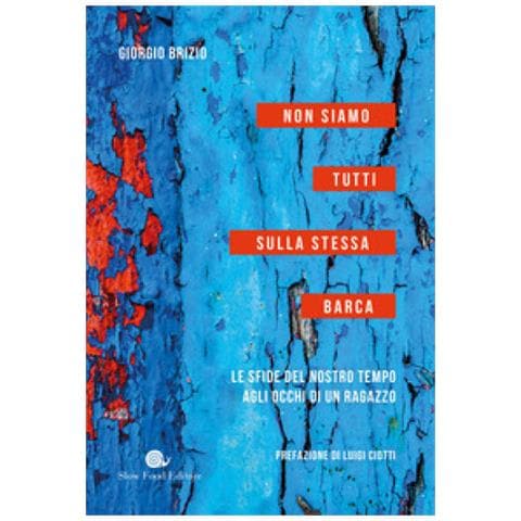Giorgio Brizio - Non Siamo Tutti Sulla Stessa Barca. Le Sfide Del Nostro Tempo Agli Occhi Di Un Ragazzo - Foto 1