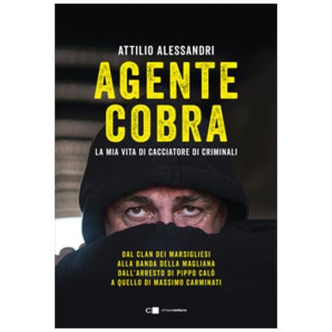 Attilio Alessandri - Agente Cobra. La Mia Vita Da Cacciatore Di Criminali - Foto 1