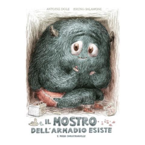 Antoine Dole - Il Mostro Dell'armadio Esiste E Posso Dimostrarvelo! Ediz. A Colori - Foto 1