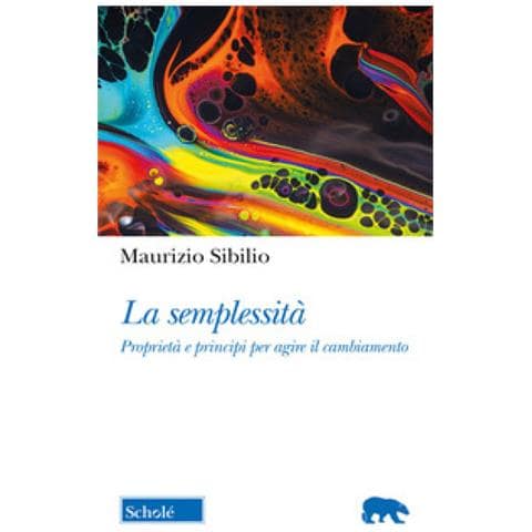 Maurizio Sibilio - La Semplessità. Proprietà E Principi Per Agire Il Cambiamento - Foto 1
