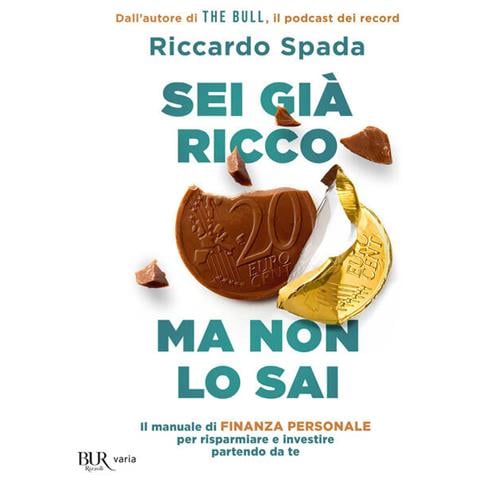 Riccardo Spada - Sei già ricco ma non lo sai. Il manuale di finanza personale per risparmiare e investire partendo da te - Foto 1