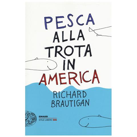 Richard Brautigan - Pesca alla trota in America - Foto 1