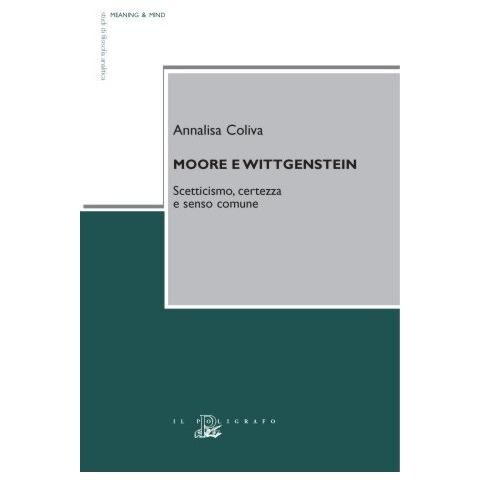 Annalisa Coliva - Moore e Wittgenstein. Scetticismo, certezza e senso comune - Foto 1