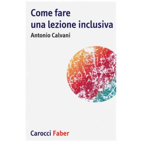 Antonio Calvani - Come fare una lezione inclusiva - Foto 1