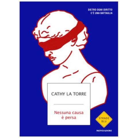 Cathy La Torre - Nessuna Causa È Persa. Dietro Ogni Diritto C'è Una Battaglia - Foto 2