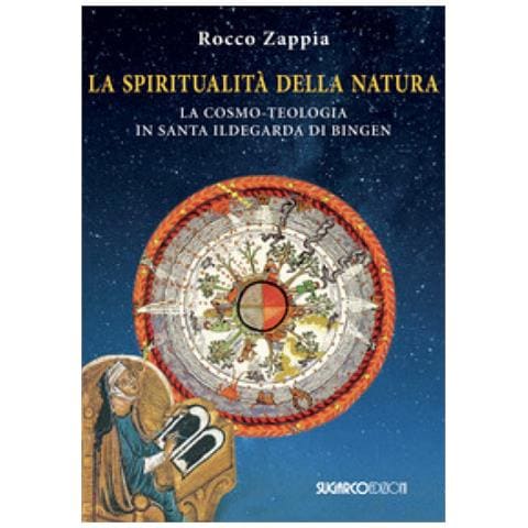 Rocco Zappia - La Spiritualità Della Natura. La Cosmo-teologia In Santa Ildegarda Di Bingen - Foto 1
